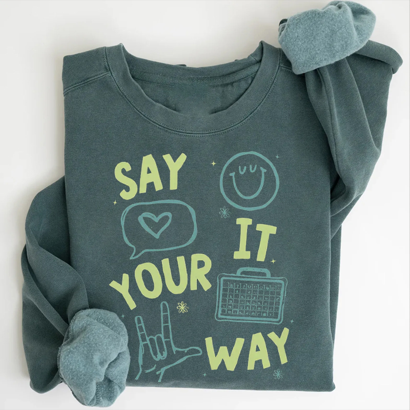 AAC Speech Therapy Communication Say It Your Way SLP Sweatshirt