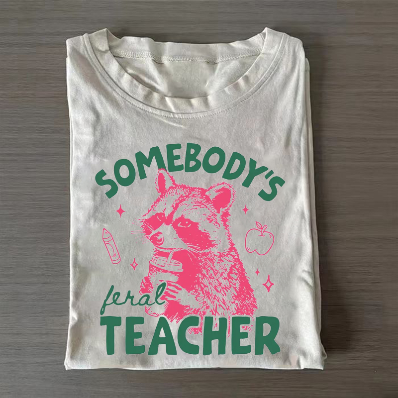 Somebodys Feral Teacher Funny Raccoon Teacher T-Shirt
