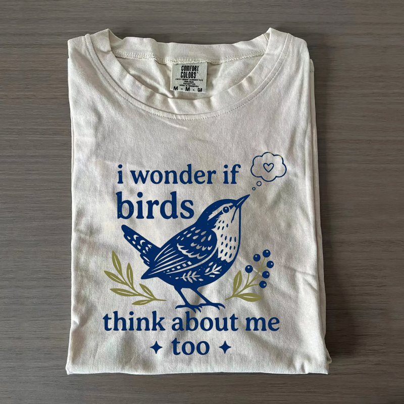 I Wonder If Birds Think About Me Too Funny Bird Watching T-Shirt