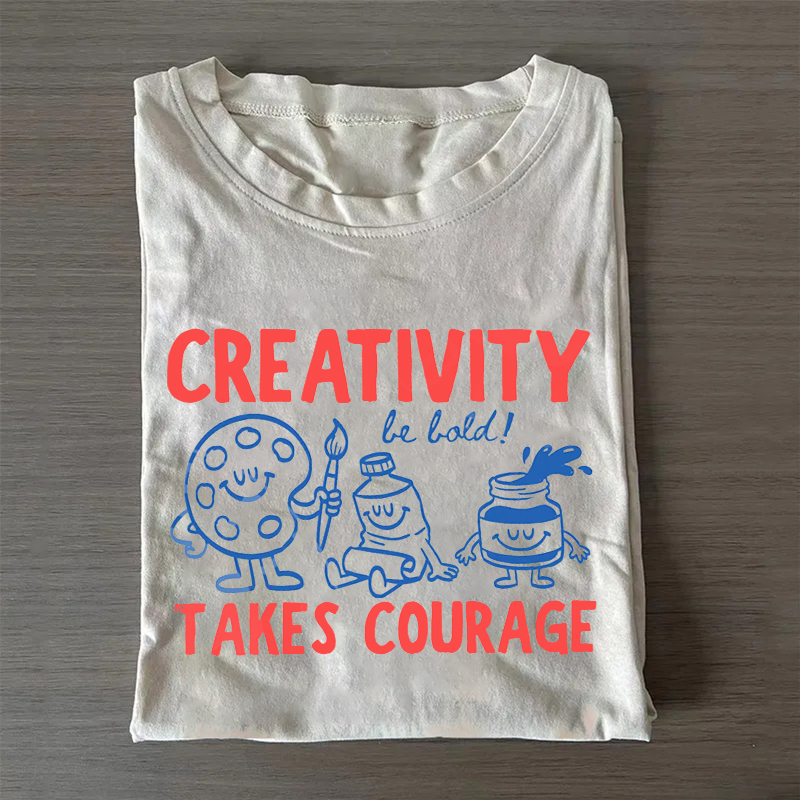 Creativity Takes Courage Art Teacher T-Shirt