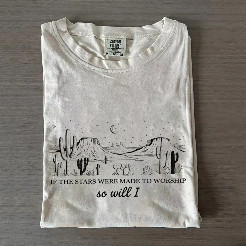 If The Stars Were Made To Worship So Will I T-shirt