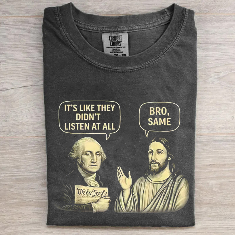George And Jesus It's Like They Didn't Listen at All Bro Same T-shirt