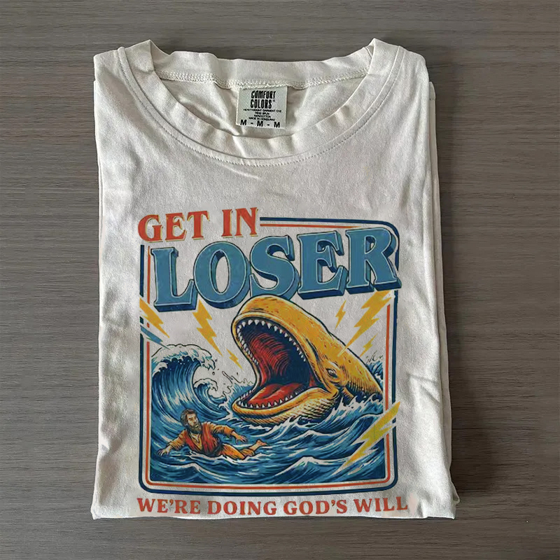 Get In Loser Were Doing Gods Will T-shirt