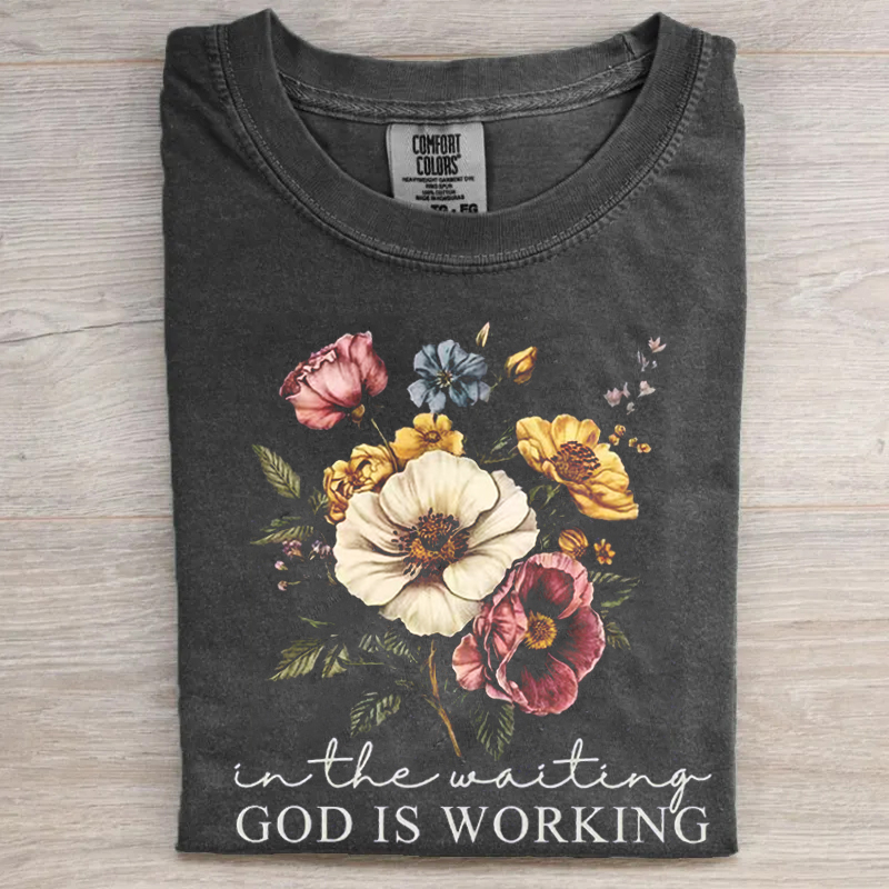 In the Waiting God is Working T-shirt