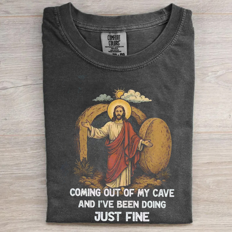 Jesus Coming Out Of My Cave And I've Been Doing Just Fine T-shirt