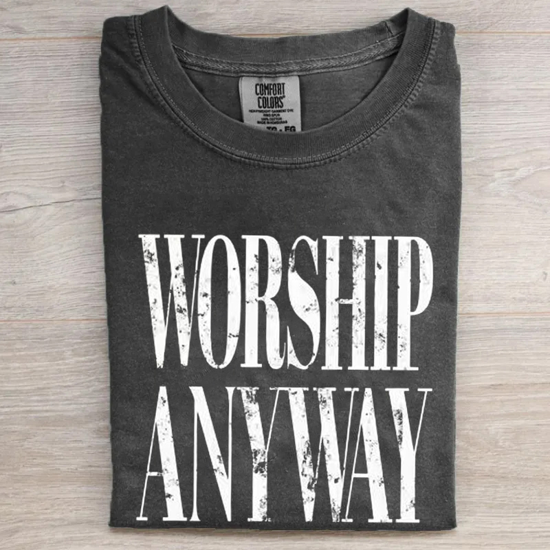 Worship Anyway T-shirt