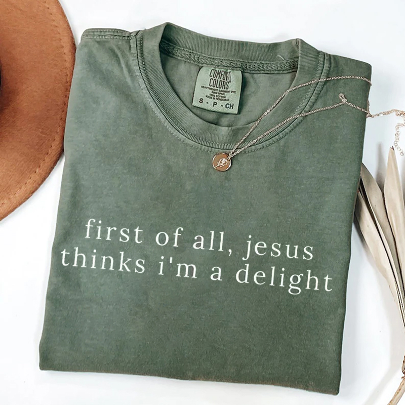Jesus Thinks I'm A Delight T-shirt