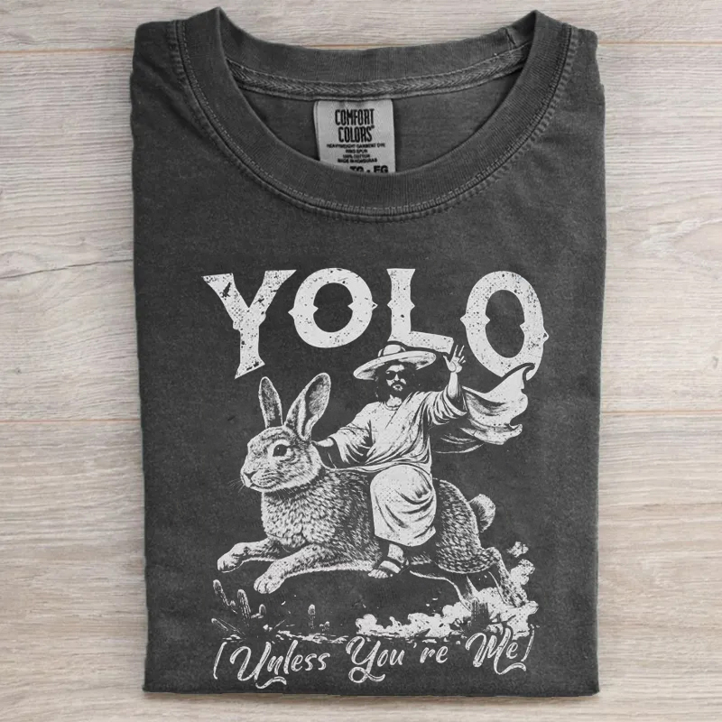 YOLO Unless You are Me T-shirt