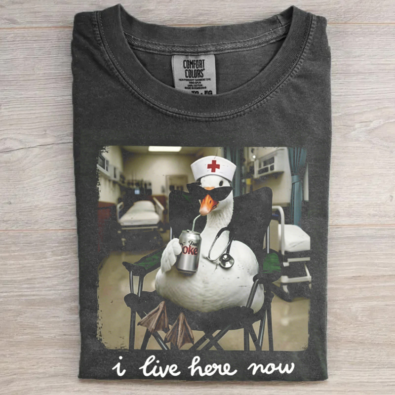 I Live Here Now Goose Nurse Hospital T-shirt