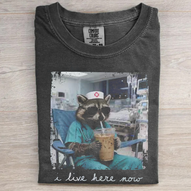 Raccoon Nurse I Live Here Now T-shirt