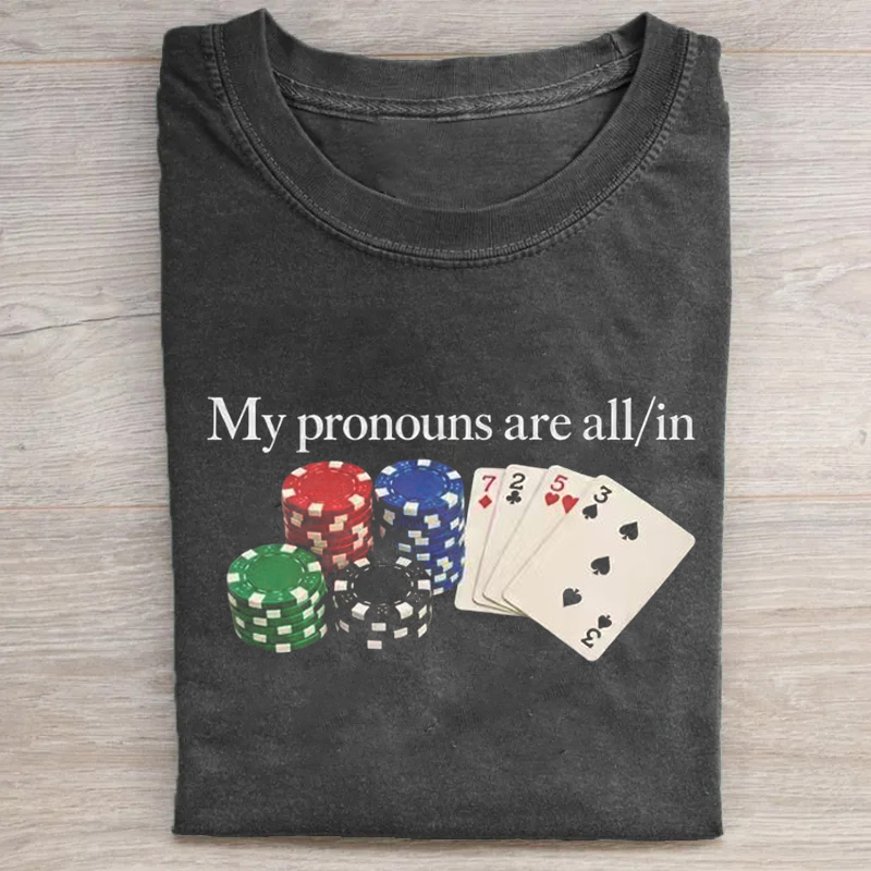 My Pronouns Are All In T-shirt