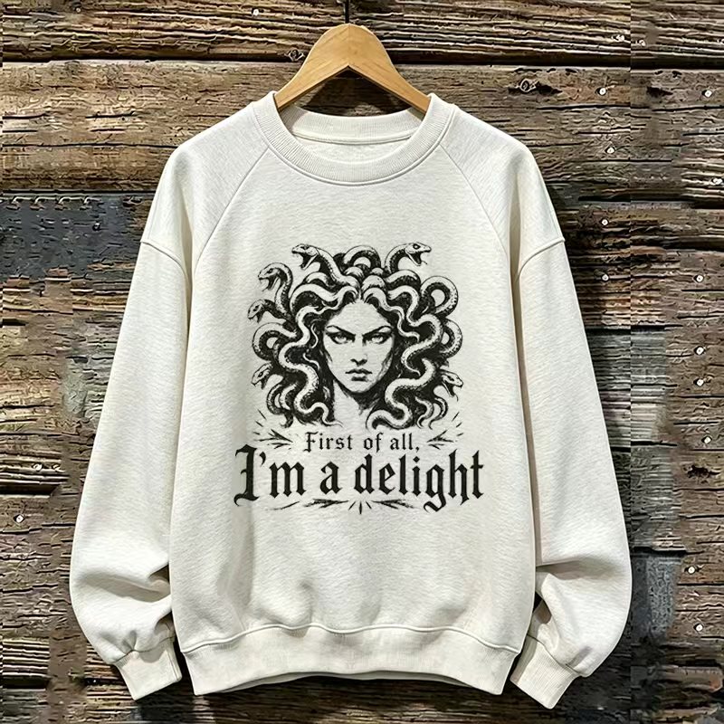 First of All, I'm a Delight Sweatshirt