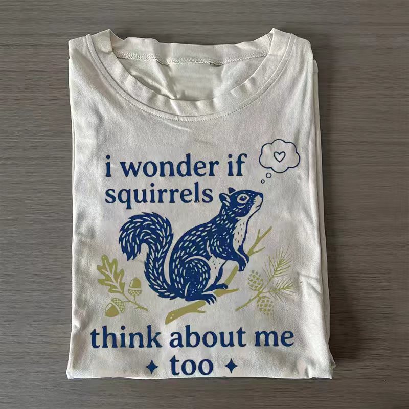 I Wonder If Squirrels Think About Me Too T-shirt