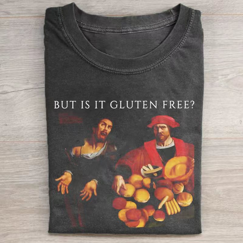 But Is It Gluten Free? T-shirt