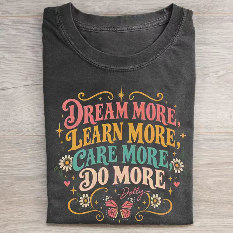 Dream More Learn More Care More Do More T-shirt