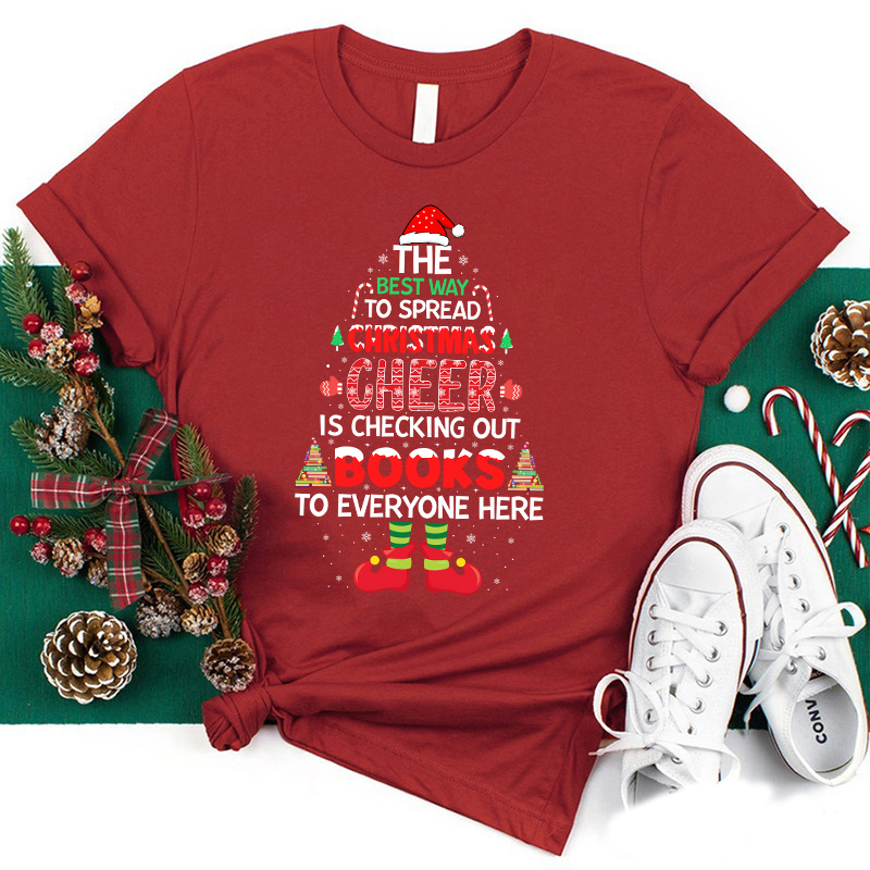 The Best Way To Spread Christmas Cheer Is Checking Out Books To Everyone Here Teacher T-Shirt