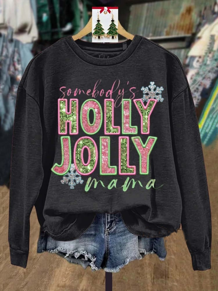 Somebody's Holly Jolly Mama Art Print Casual Sweatshirt