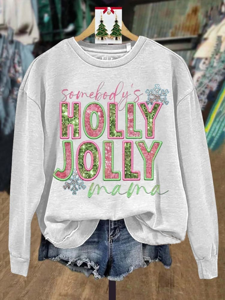 Somebody's Holly Jolly Mama Art Print Casual Sweatshirt