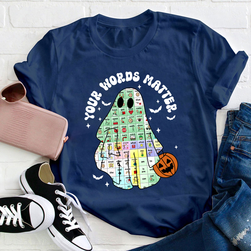 Your Words Matter Ghost Teacher T-Shirt