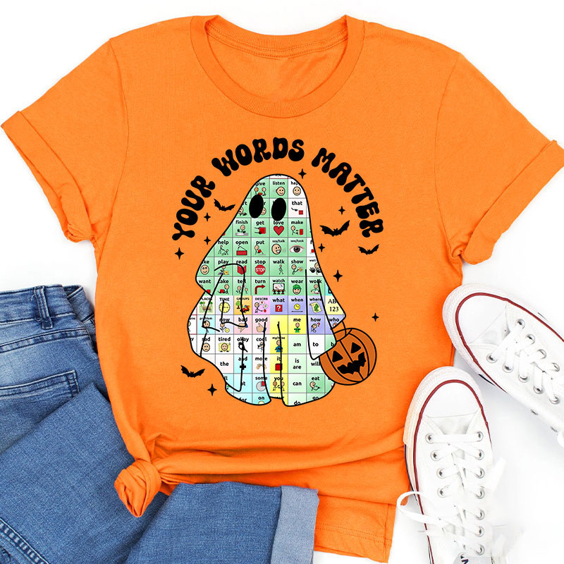 Your Words Matter Ghost Teacher T-Shirt