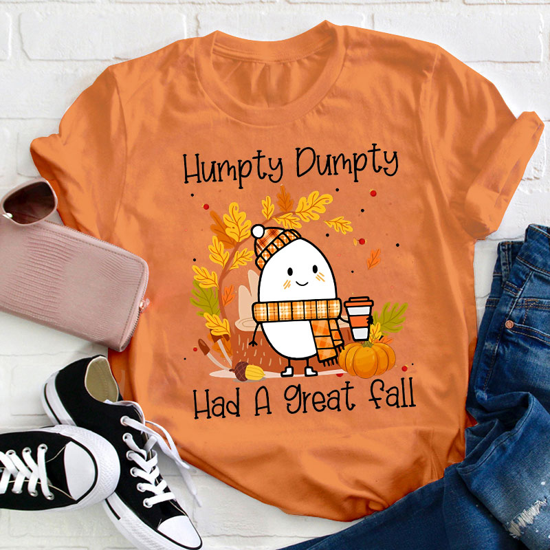 Humpty Dumpty Had A Nice Fall Teacher T-Shirt