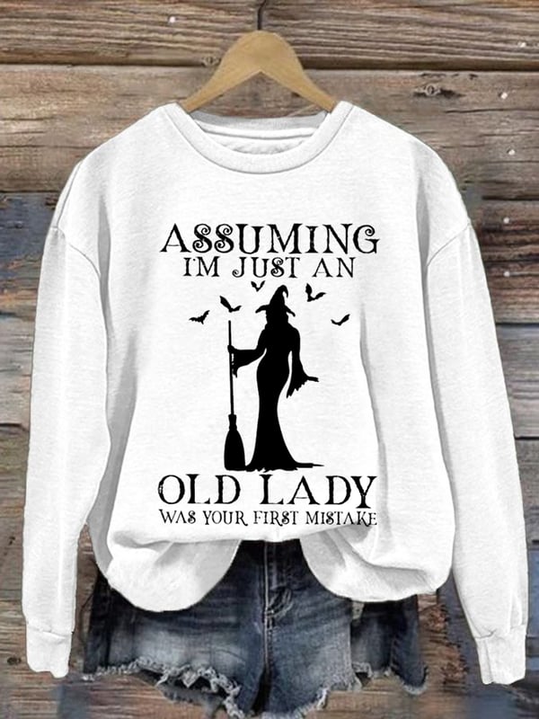 Women's Halloween Assuming Im Just An Old Lady Was Your First Mistake Print Casual Sweatshirt