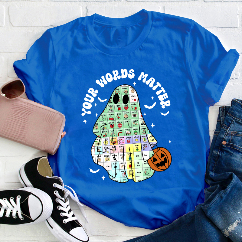 Your Words Matter Ghost Teacher T-Shirt