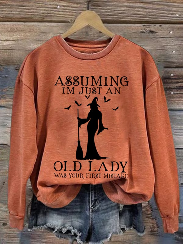 Women's Halloween Assuming Im Just An Old Lady Was Your First Mistake Print Casual Sweatshirt