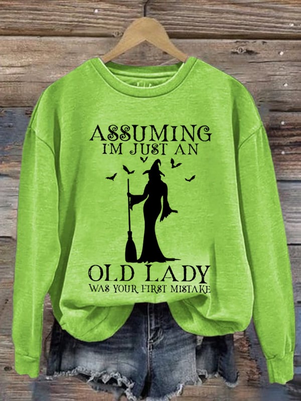Women's Halloween Assuming Im Just An Old Lady Was Your First Mistake Print Casual Sweatshirt