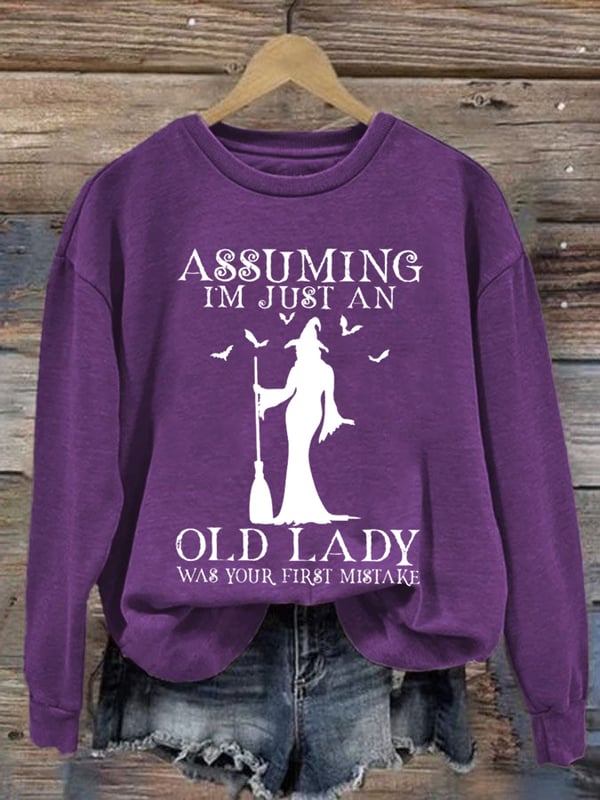 Women's Halloween Assuming Im Just An Old Lady Was Your First Mistake Print Casual Sweatshirt