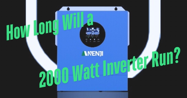How Long Will a 2000 Watt Inverter Run?
