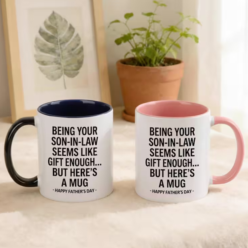 Being Your Son-In-Law is Gift Enough Mug, Funny Mother's Day Coffee Mug, Gift for Mom, Accent Mug for Mother-In-Law