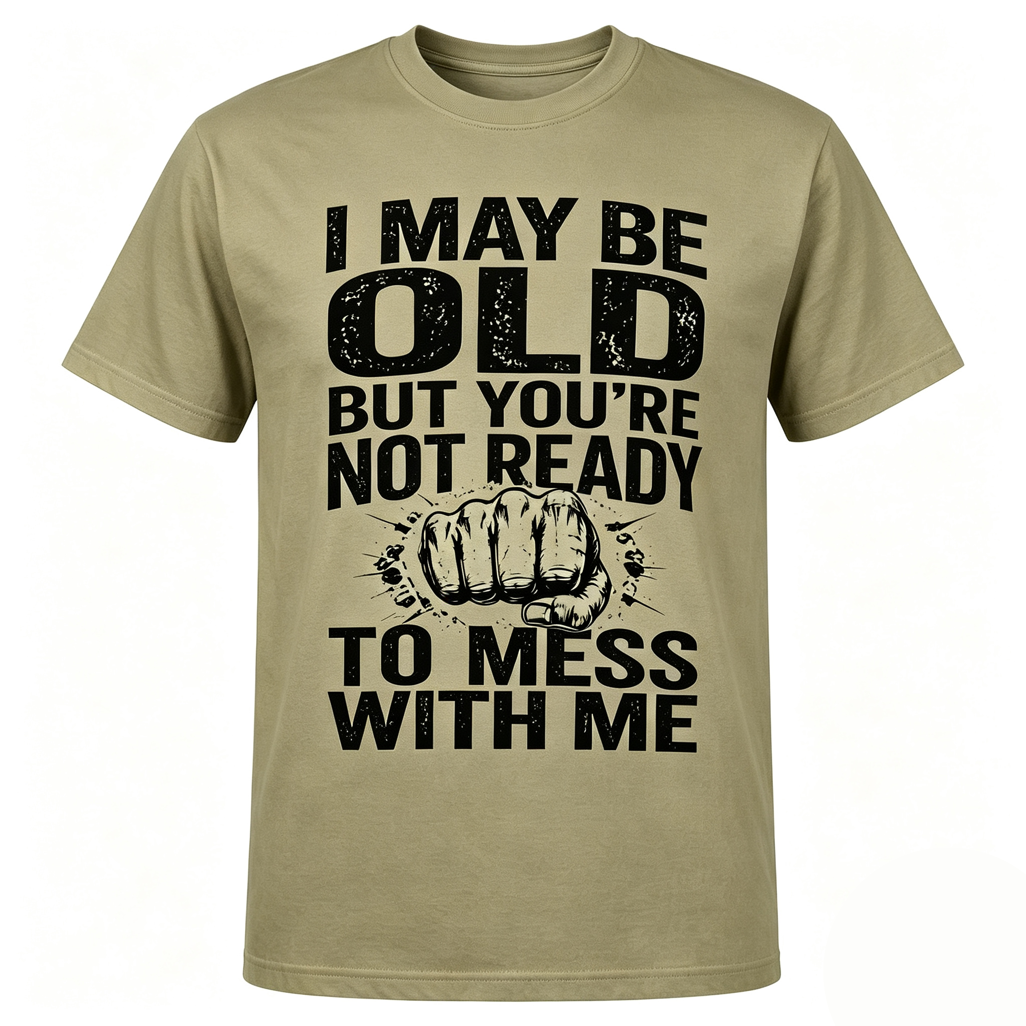 I May Be Old But You’re Not Ready To Mess With Me Retro Distressed Fist Graphic T-Shirt