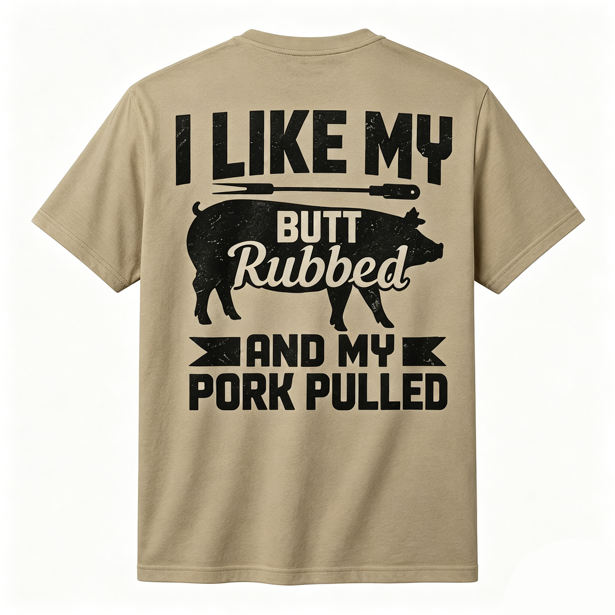 I Like My Butt Rubbed And My Pork Pulled BBQ Back Print T-Shirt