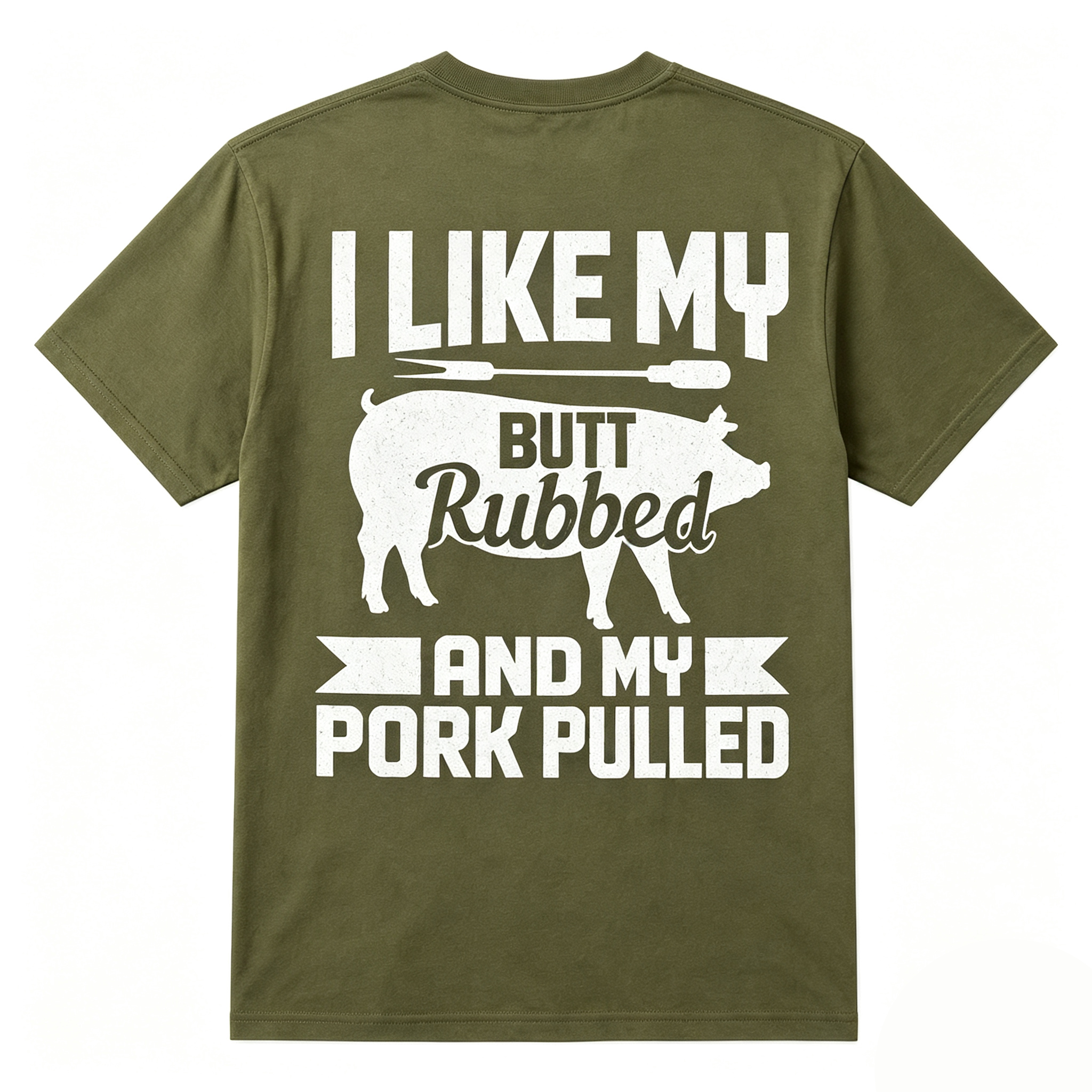 I Like My Butt Rubbed And My Pork Pulled BBQ Back Print T-Shirt