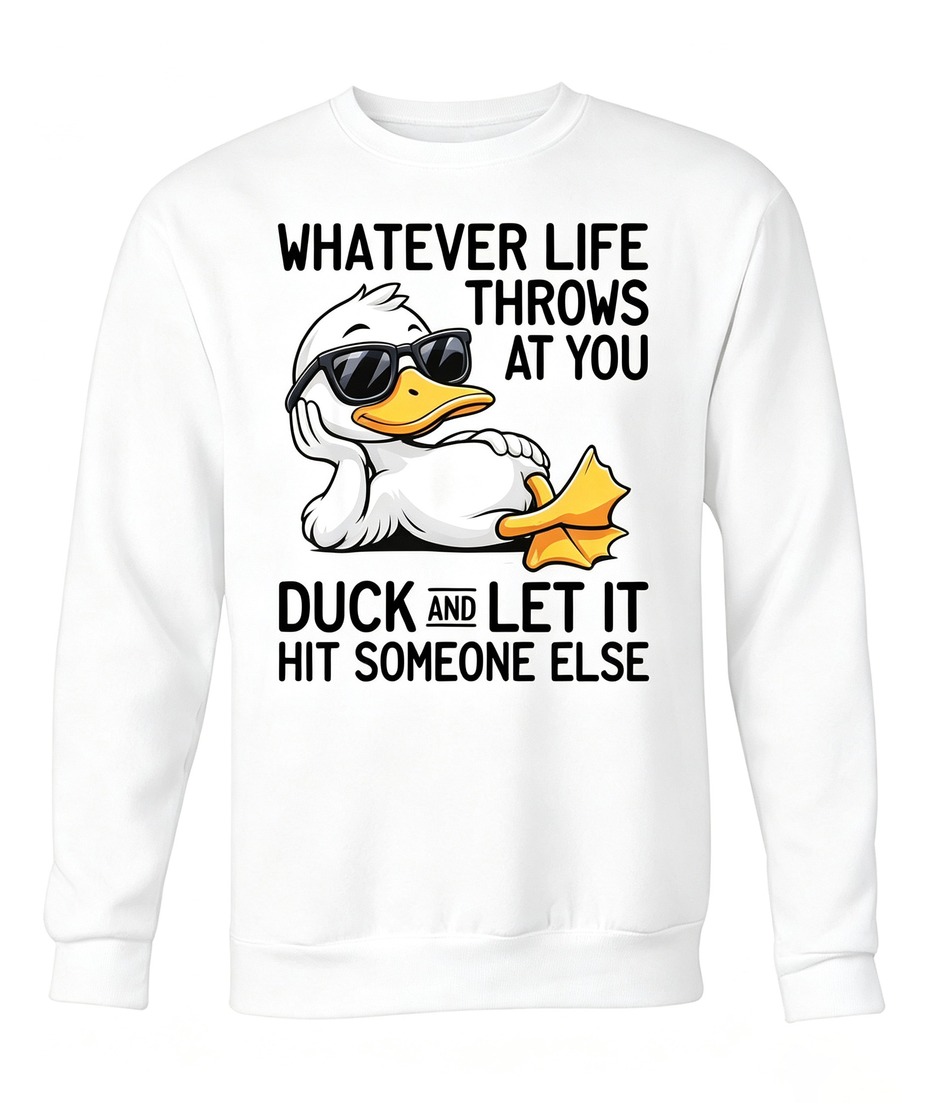 WHATEVER LIFE THROWS AT YOU DUCK SHIRT