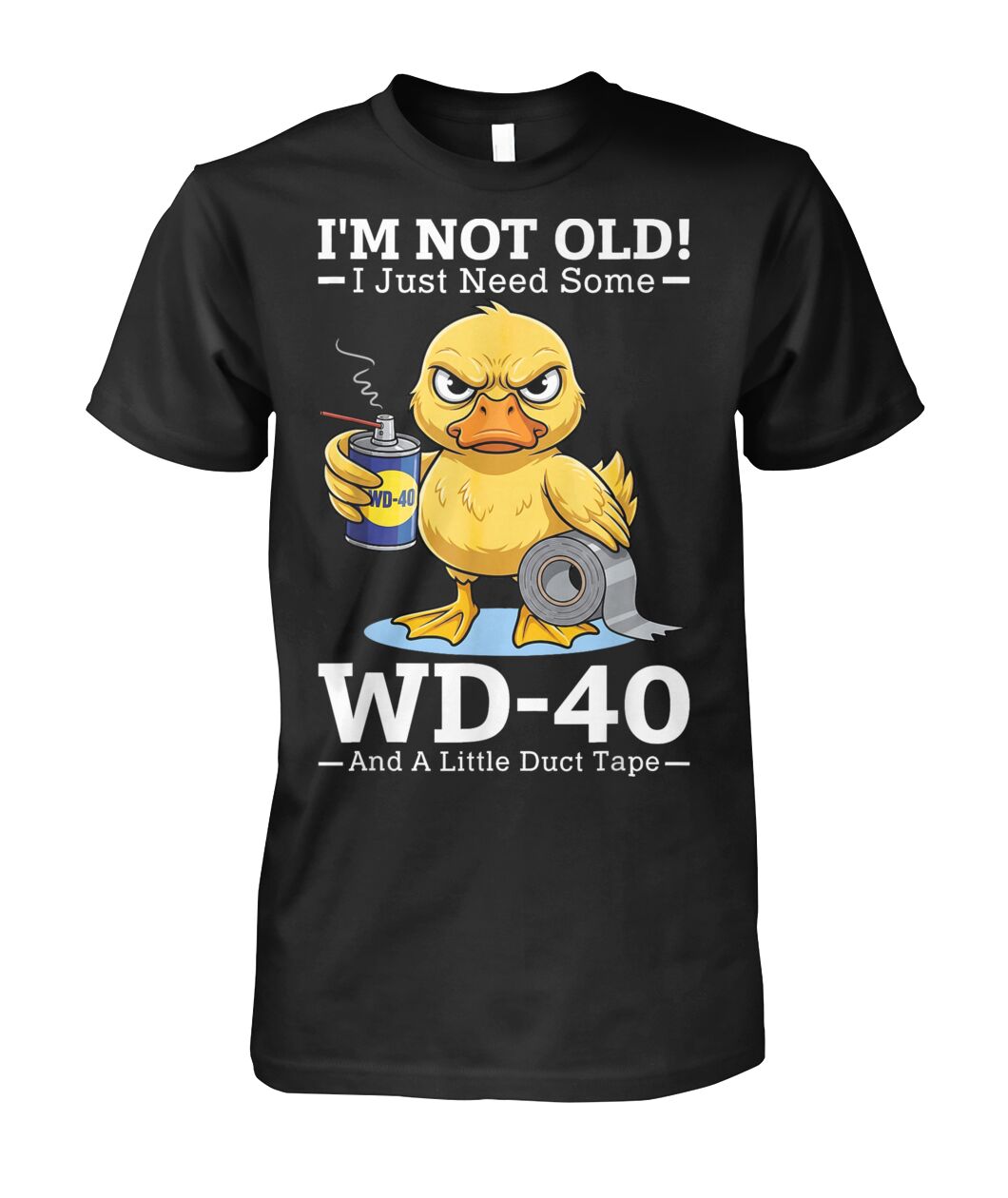 Funny Im Not Old I Just Need Some WD 40 and A Little Duct Tape Shirt