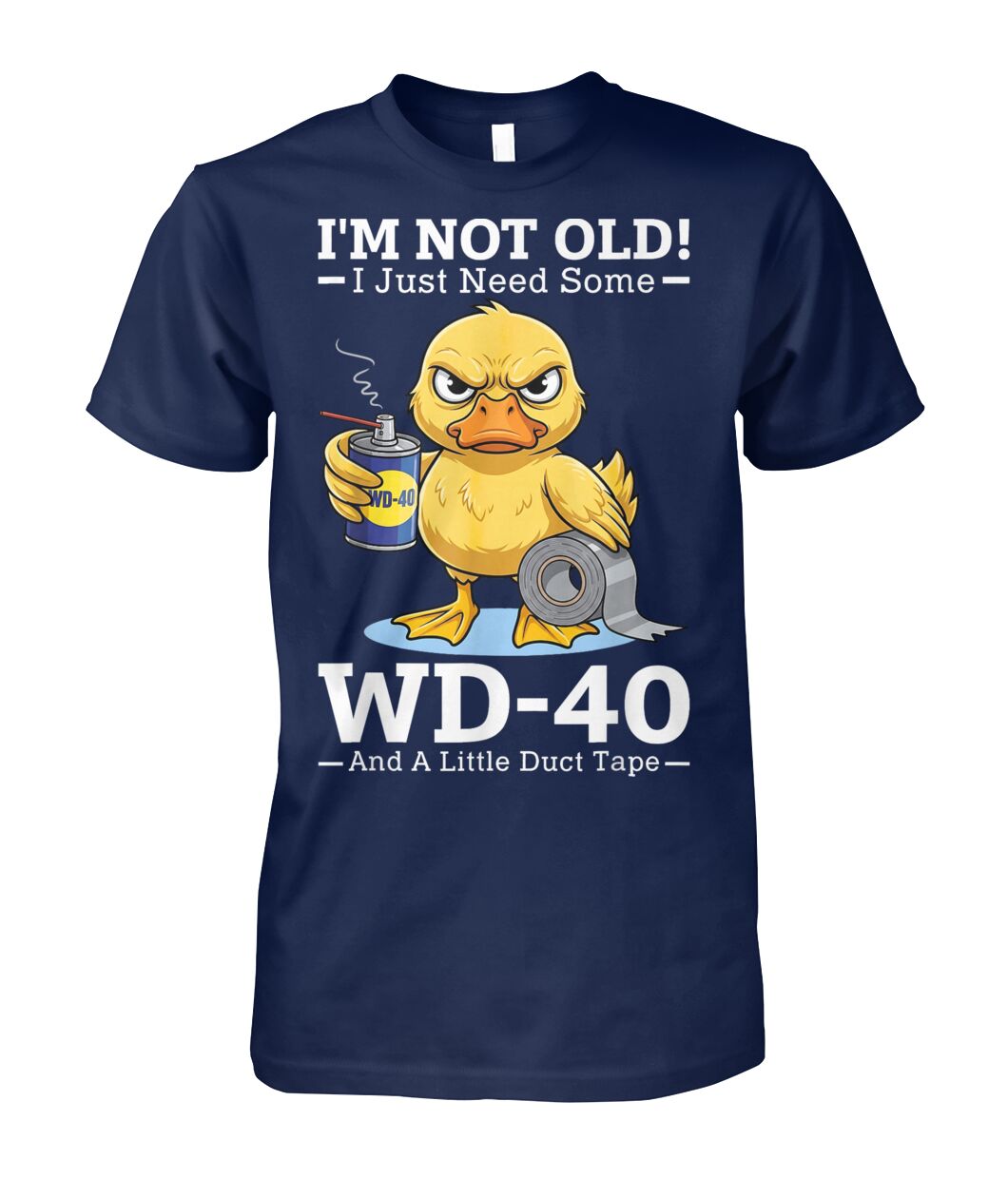 Funny Im Not Old I Just Need Some WD 40 and A Little Duct Tape Shirt