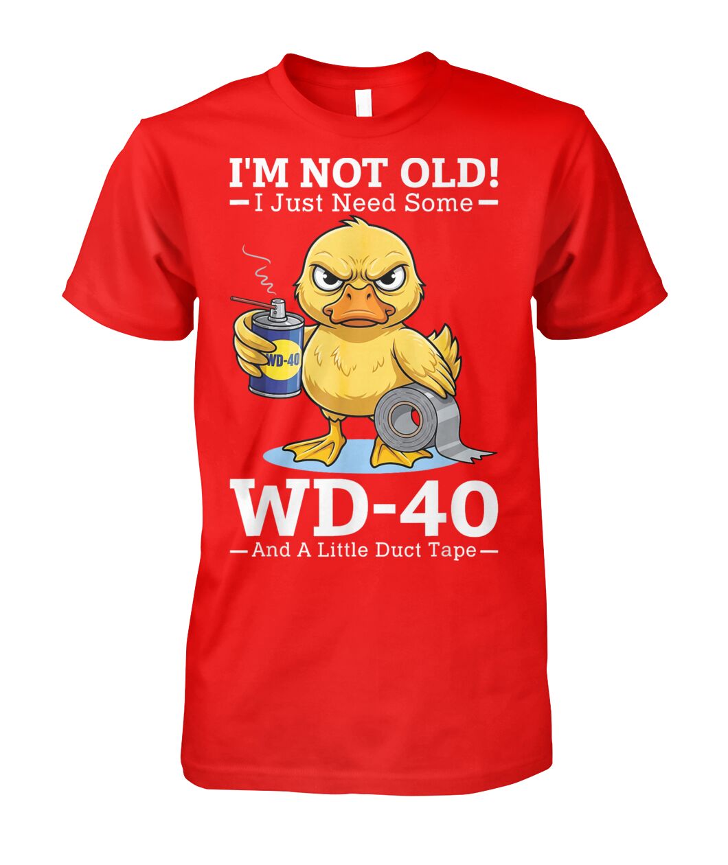 Funny Im Not Old I Just Need Some WD 40 and A Little Duct Tape Shirt