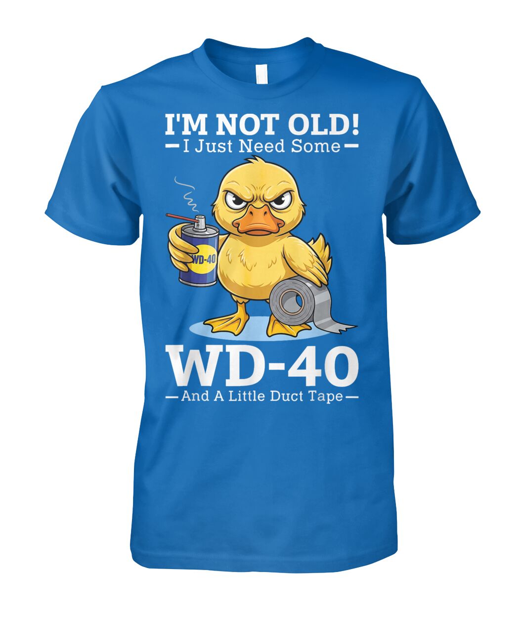 Funny Im Not Old I Just Need Some WD 40 and A Little Duct Tape Shirt