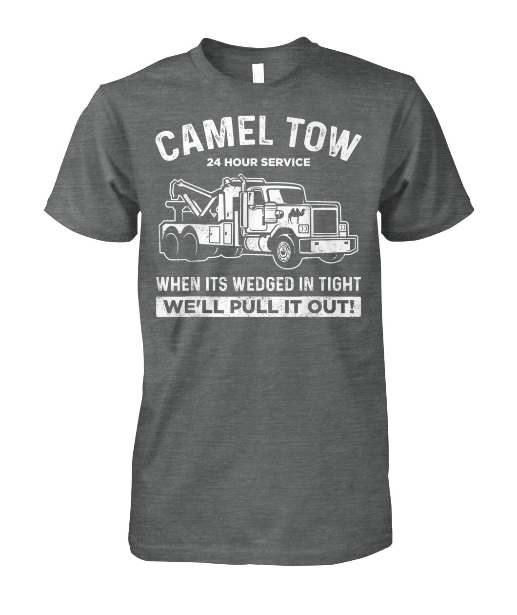 Camel Tow 24 Hour Service Funny Tow Truck Double Entendre T-Shirt