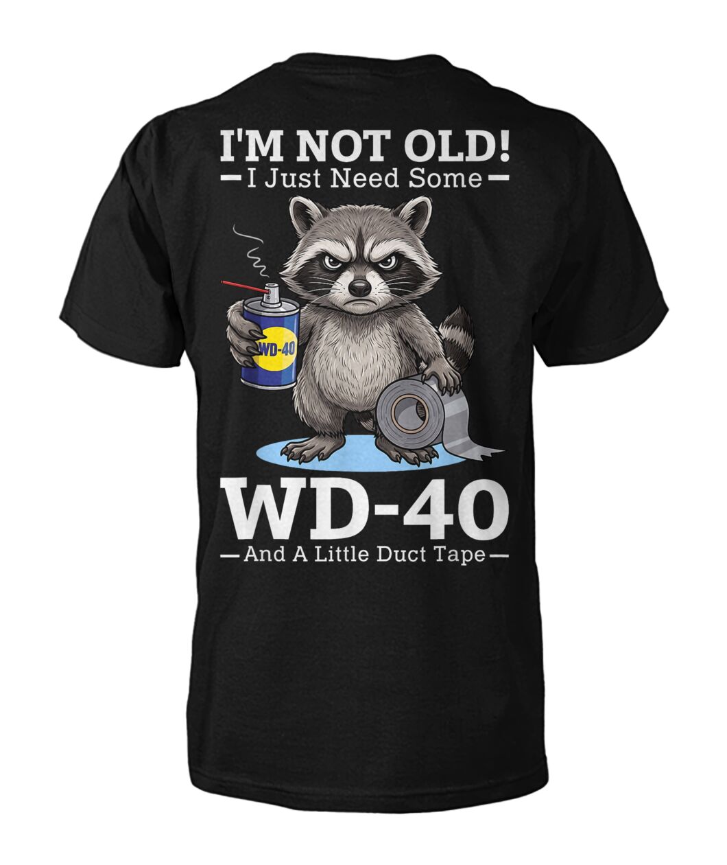 Im Not Old I Just Need Some WD 40 and A Little Duct Tape Funny Shirt