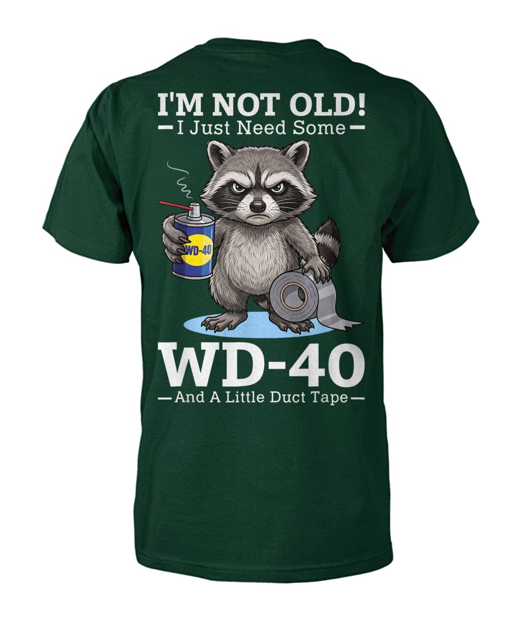 Im Not Old I Just Need Some WD 40 and A Little Duct Tape Funny Shirt