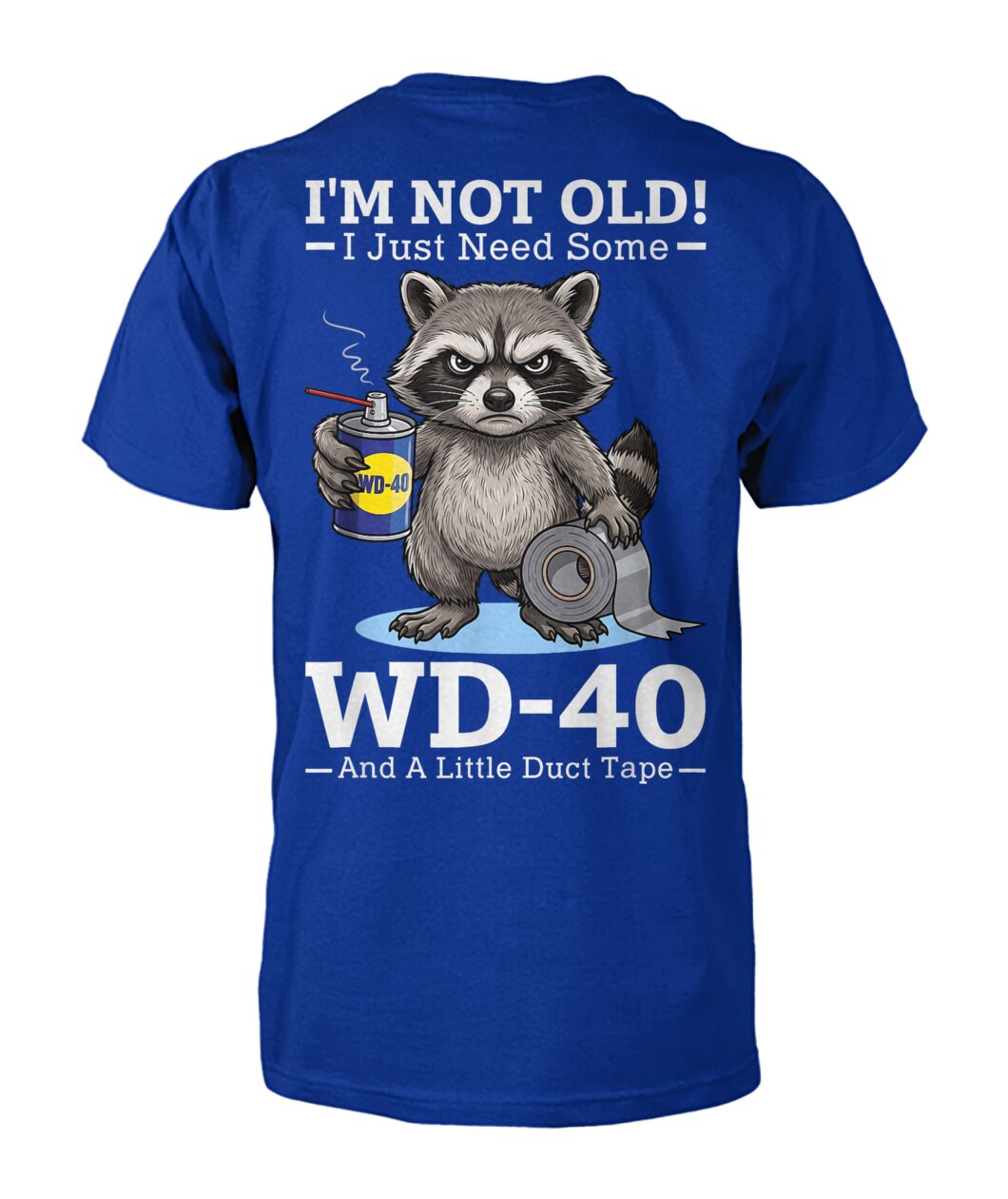 Im Not Old I Just Need Some WD 40 and A Little Duct Tape Funny Shirt