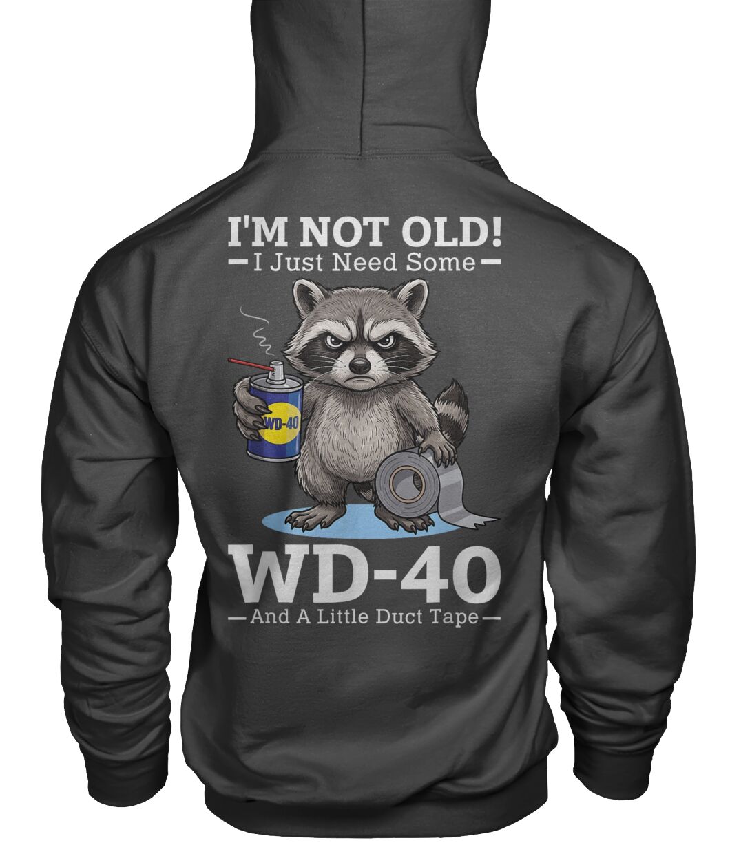 Im Not Old I Just Need Some WD 40 and A Little Duct Tape Funny Shirt
