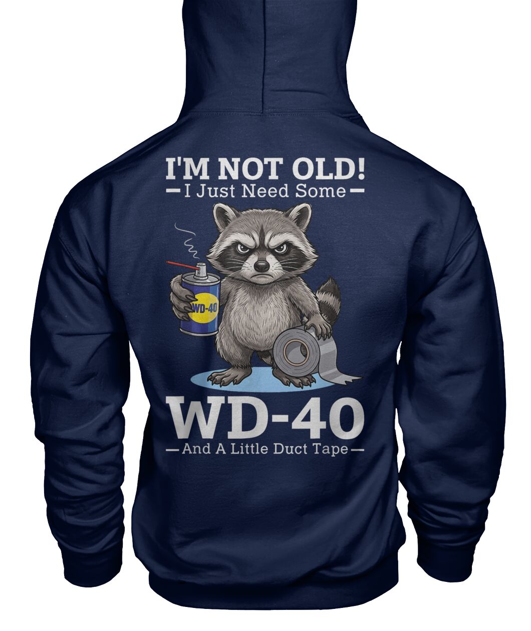 Im Not Old I Just Need Some WD 40 and A Little Duct Tape Funny Shirt