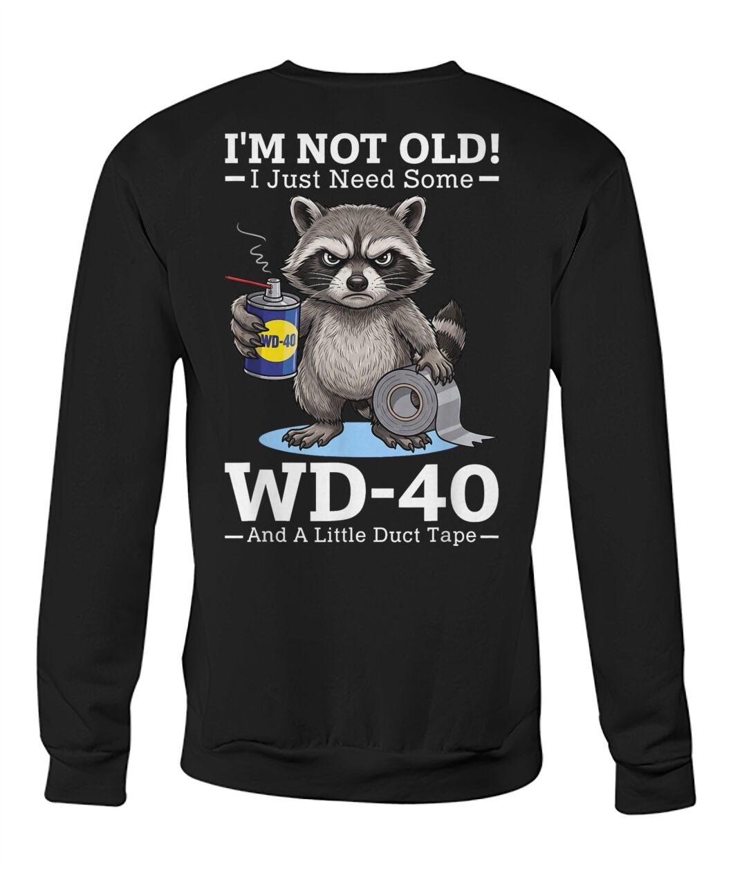Im Not Old I Just Need Some WD 40 and A Little Duct Tape Funny Shirt