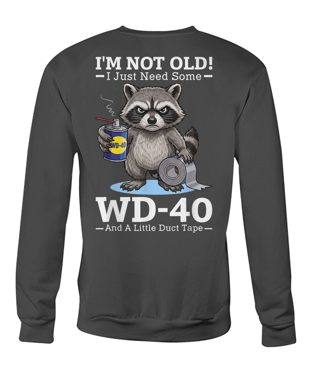 Im Not Old I Just Need Some WD 40 and A Little Duct Tape Funny Shirt