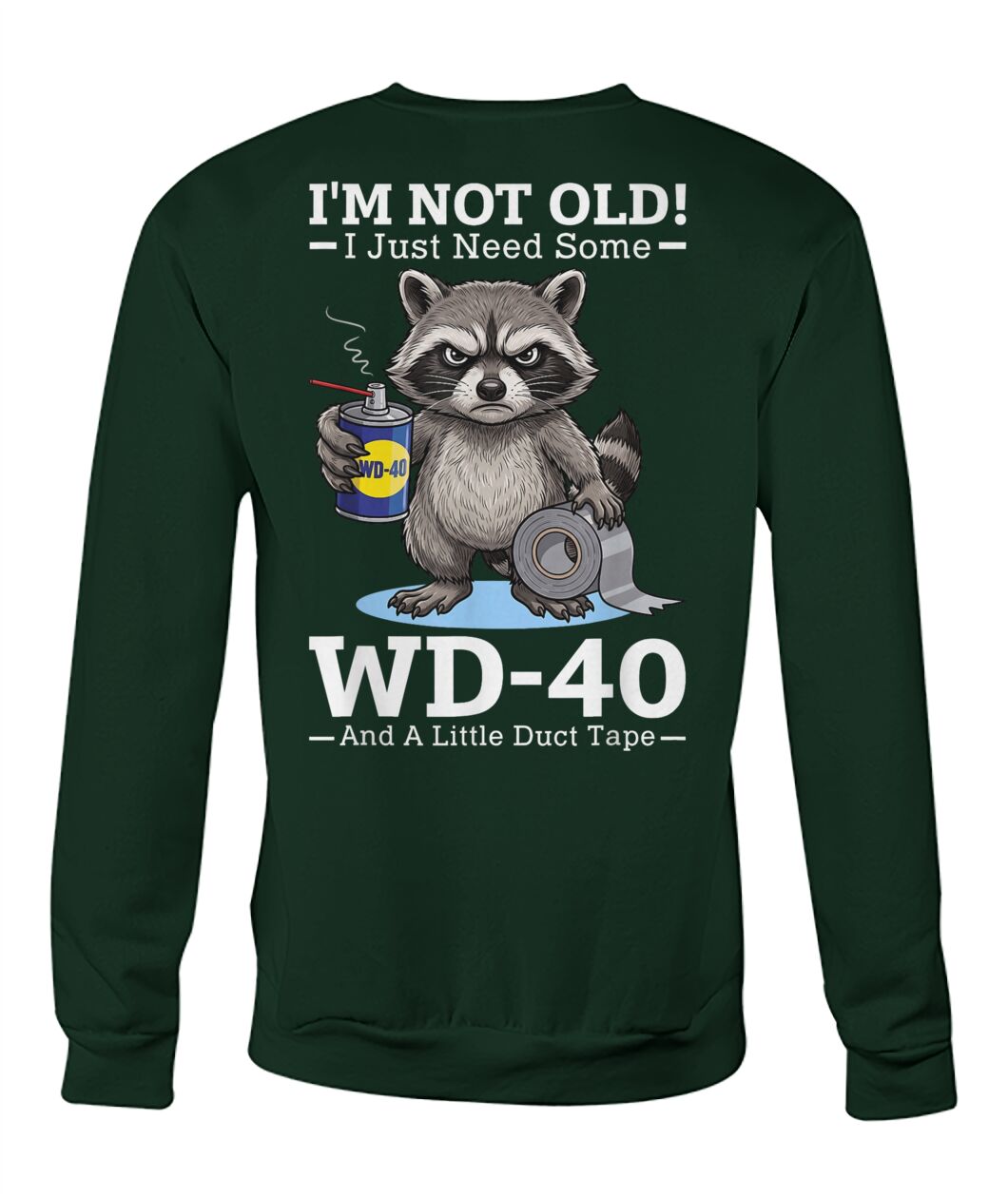 Im Not Old I Just Need Some WD 40 and A Little Duct Tape Funny Shirt