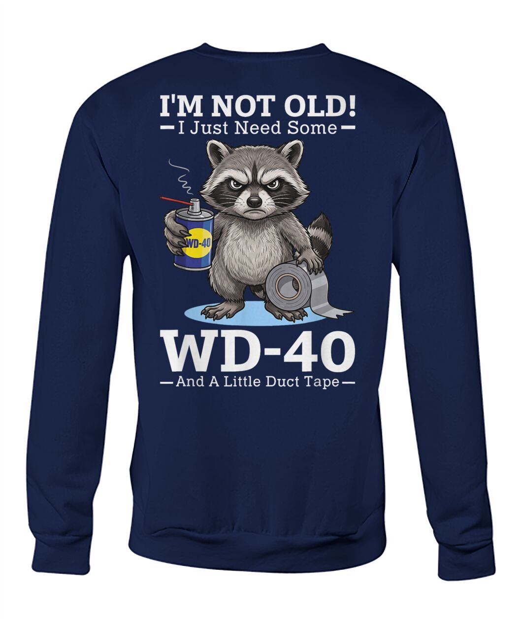 Im Not Old I Just Need Some WD 40 and A Little Duct Tape Funny Shirt